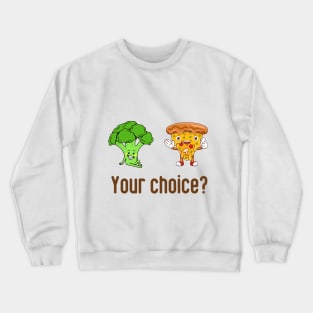 Your choice? Good food or fast food Crewneck Sweatshirt